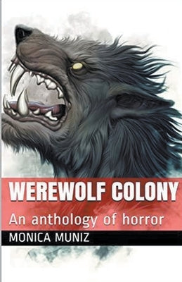 Werewolf Colony by Muniz, Monica