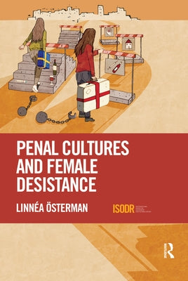 Penal Cultures and Female Desistance by Österman, Linnéa