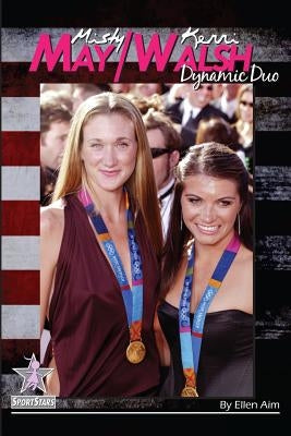 Misty May/Kerri Walsh: Dynamic Duo: SportStars Volume 6 by Aim, Ellen