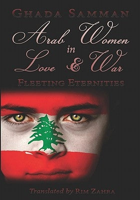 Arab Women In Love & War: Fleeting Eternities by Zahra, Rim