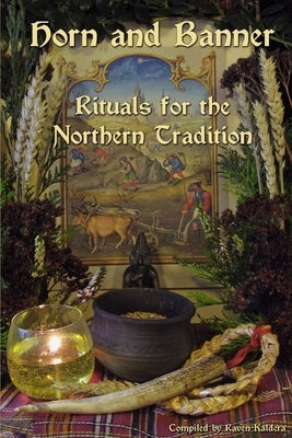 Horn and Banner: Rituals for the Northern Tradition by Kaldera, Raven