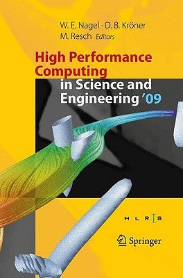 High Performance Computing in Science and Engineering '09: Transactions of the High Performance Computing Center, Stuttgart (HLRS) 2009 by Nagel, Wolfgang E.