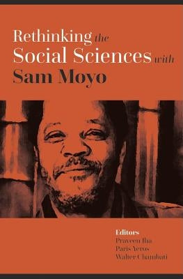 Rethinking the Social Sciences with Sam Moyo by Jha, Praveen