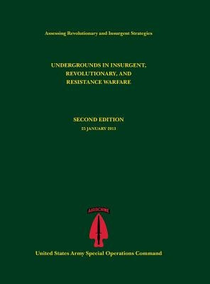 Undergrounds in Insurgent, Revolutionary and Resistance Warfare (Assessing Revolutionary and Insurgent Strategies Series) by Tompkins, Paul J.