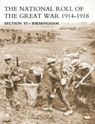 NATIONAL ROLL OF THE GREAT WAR Section VI - Birmingham by N/A