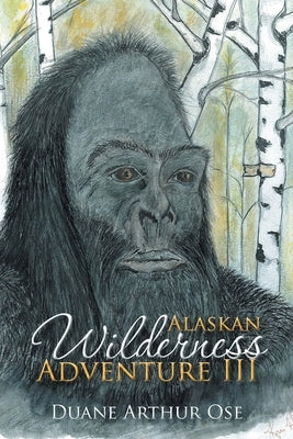Alaskan Wilderness Adventure III by Ose, Duane Arthur