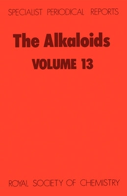 Alkaloids: Volume 13 by Grundon, M. F.