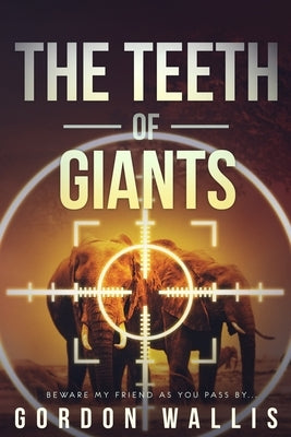 The Teeth Of Giants by Wallis, Gordon