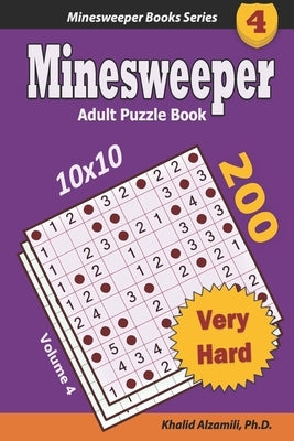Minesweeper Adult Puzzle Book: 200 Very Hard (10x10) Puzzles: Keep Your Brain Young by Alzamili, Khalid