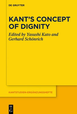 Kant's Concept of Dignity by Kato, Yasushi