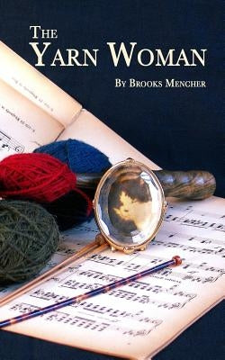The Yarn Woman by Mencher, Brooks