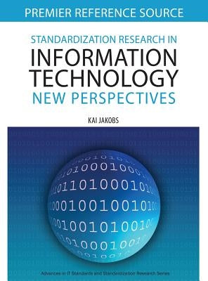 Standardization Research in Information Technology: New Perspectives by Jakobs, Kai