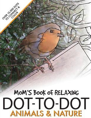 Mom's Book of Relaxing Dot-to-dot: Animals & Nature by Media, Clarity