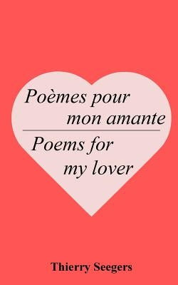 Poèmes pour mon amante - Poems for my lover by Seegers, Thierry