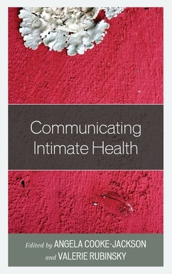 Communicating Intimate Health by Cooke-Jackson, Angela