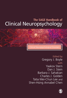 The Sage Handbook of Clinical Neuropsychology: Clinical Neuropsychological Disorders by Boyle, Gregory J.