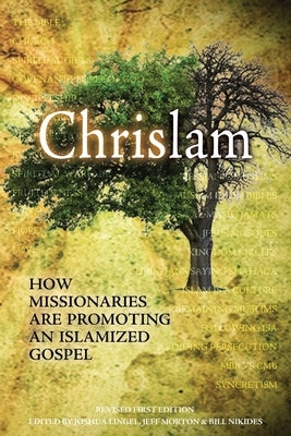 Chrislam: How Missionaries are Promoting an Islamized Gospel by Morton, Jeff