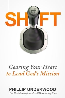 Shift: Gearing Your Heart to Lead God's Mission: Finding Your Way to Mission In Your City & Church by Zimmerman, David