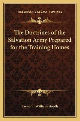 The Doctrines of the Salvation Army Prepared for the Training Homes by Booth, General William
