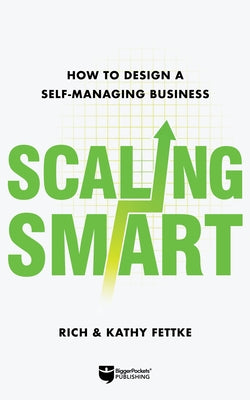 Scaling Smart: How to Design a Self-Managing Business by Fettke, Rich