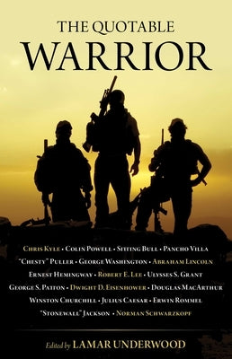 The Quotable Warrior by Underwood, Lamar