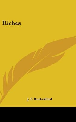 Riches by Rutherford, J. F.