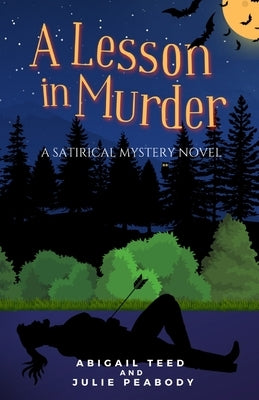 A Lesson in Murder: A Satirical Mystery Novel by Teed, Abigail