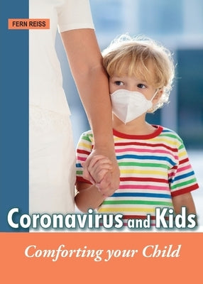 Coronavirus and Kids: Comforting Your Child by Reiss, Fern