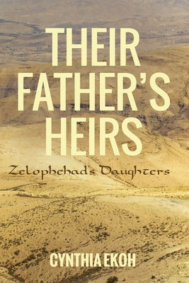 Their Father's Heirs: Zelophehad's Daughters by Ekoh, Cynthia