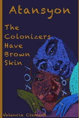 Atansyon: The Colonizers Have Brown Skin by Sylvaince, Marianata