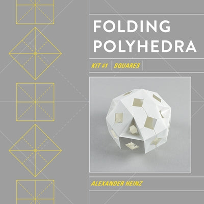 Folding Polyhedra Kit 1: Squares by Heinz, Alexander
