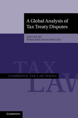 A Global Analysis of Tax Treaty Disputes 2 Volume Hardback Set by Baistrocchi, Eduardo