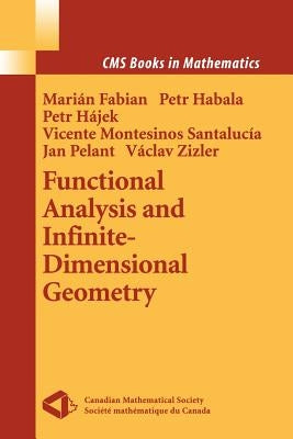 Functional Analysis and Infinite-Dimensional Geometry by Fabian, Marian