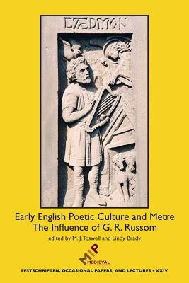 Early English Poetic Culture and Meter: The Influence of G. R. Russom by Toswell, M. J.