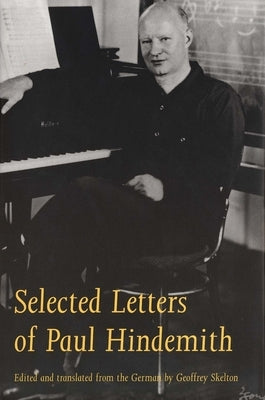 Selected Letters of Paul Hindemith by Hindemith, Paul