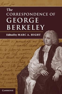 The Correspondence of George Berkeley by Hight, Marc a.