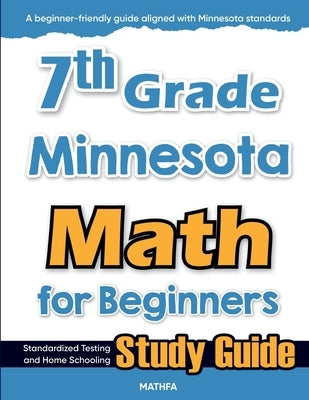 7th Grade Minnesota Math for Beginners: Standardized Testing and Home Schooling Study Guide by Eslamian, Hamid