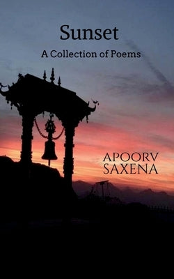 Sunset - A Collection of Poems by Saxena