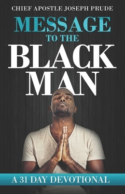 Message to the Black Man: a 31 day devotional by Prude, Joseph