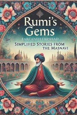 Rumi's Gems: Simplified Stories from the Masnavi by Farshad, Farzaneh