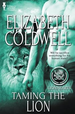 Lionhearts: Taming the Lion by Coldwell, Elizabeth