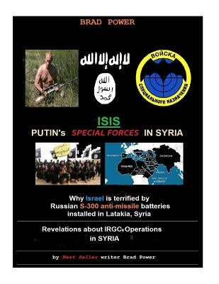Isis: Putin's Special Forces in Syria by Power, Brad