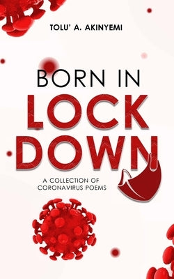 Born in Lockdown by Akinyemi, Tolu' a.