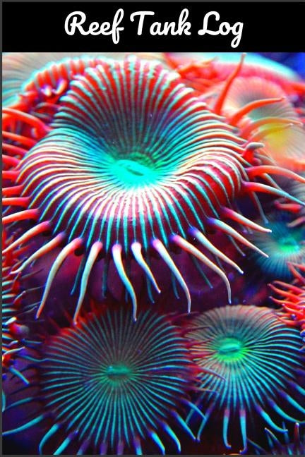 Reef Tank Log: Ideal Fish Keeper Maintenance Tracker For All Your Aquarium Needs. Great For Logging Water Testing, Water Changes, And by Books, Fishcraze