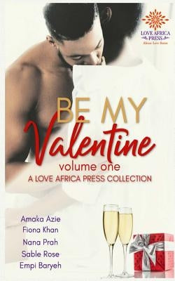 Be My Valentine Anthology by Azie, Amaka