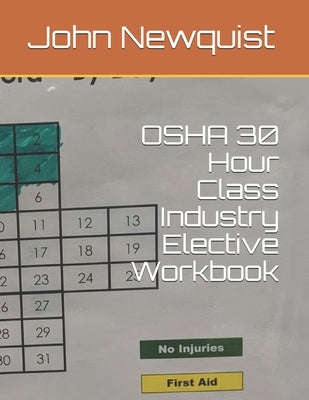 OSHA 30 Hour Class Industry Elective Workbook by Newquist, John a.