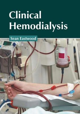 Clinical Hemodialysis by Eastwood, Sean