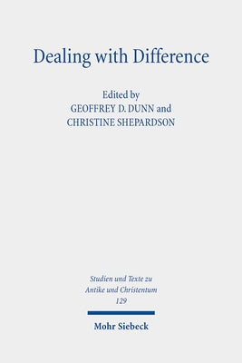 Dealing with Difference: Christian Patterns of Response to Religious Rivalry in Late Antiquity and Beyond by Dunn, Geoffrey D.
