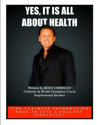 Yes, it is All About Health by Carrillo, Jean