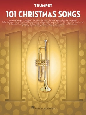 101 Christmas Songs: For Trumpet by Hal Leonard Corp